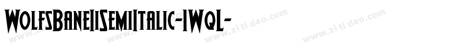 WolfsBaneIiSemiItalic-1WqL字体转换