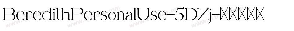 BeredithPersonalUse-5DZj字体转换 BeredithPersonalUse-5DZj字体转换