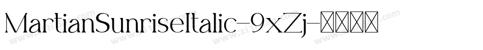 MartianSunriseItalic-9xZj字体转换 MartianSunriseItalic-9xZj字体转换