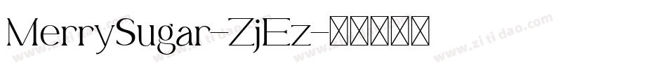 MerrySugar-ZjEz字体转换 MerrySugar-ZjEz字体转换
