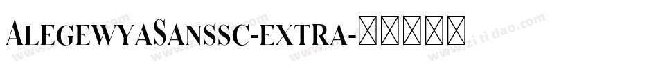 AlegewyaSanssc-extra字体转换 AlegewyaSanssc-extra字体转换