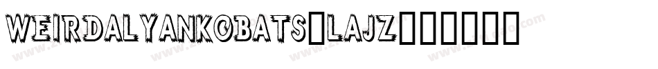 WeirdAlYankobats-LAJZ字体转换