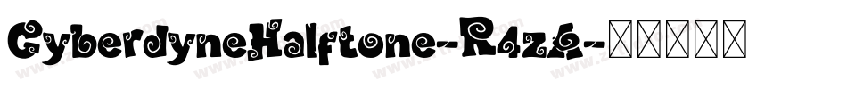CyberdyneHalftone-R4zA字体转换