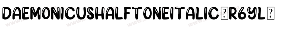 DaemonicusHalftoneItalic-r6YL字体转换