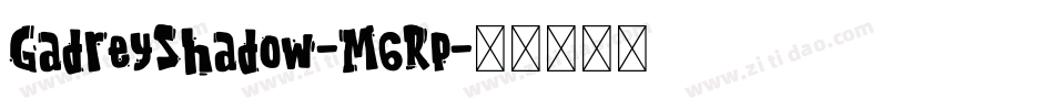 GadreyShadow-M6Rp字体转换