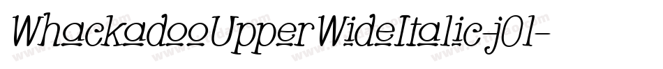 WhackadooUpperWideItalic-j0l字体转换 WhackadooUpperWideItalic-j0l字体转换