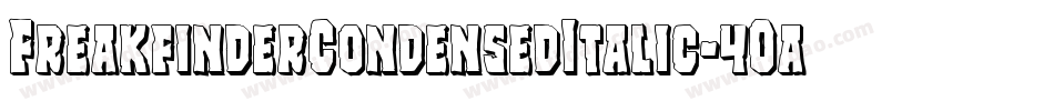 FreakfinderCondensedItalic-4Oa6字体转换 FreakfinderCondensedItalic-4Oa6字体转换
