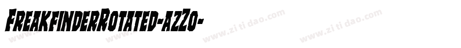 FreakfinderRotated-azZo字体转换 FreakfinderRotated-azZo字体转换