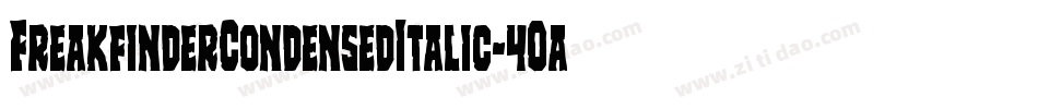 FreakfinderCondensedItalic-4Oa6字体转换 FreakfinderCondensedItalic-4Oa6字体转换