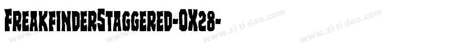 FreakfinderStaggered-OX28字体转换 FreakfinderStaggered-OX28字体转换