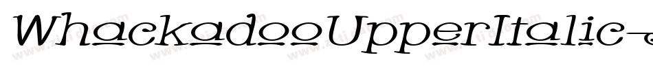 WhackadooUpperItalic-Jz7字体转换 WhackadooUpperItalic-Jz7字体转换