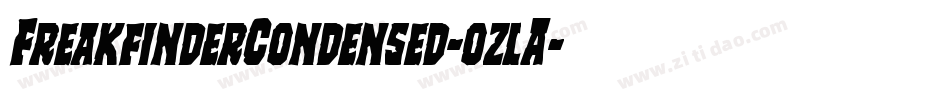FreakfinderCondensed-ozlA字体转换 FreakfinderCondensed-ozlA字体转换