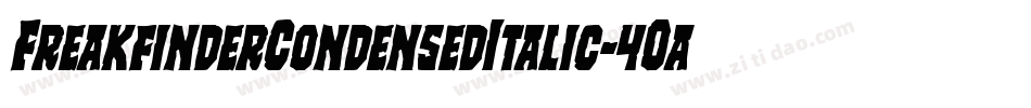 FreakfinderCondensedItalic-4Oa6字体转换 FreakfinderCondensedItalic-4Oa6字体转换