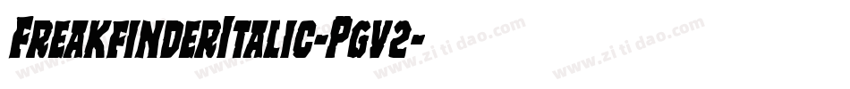 FreakfinderItalic-Pgv2字体转换 FreakfinderItalic-Pgv2字体转换