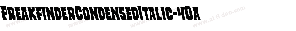 FreakfinderCondensedItalic-4Oa6字体转换 FreakfinderCondensedItalic-4Oa6字体转换