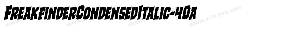 FreakfinderCondensedItalic-4Oa6字体转换 FreakfinderCondensedItalic-4Oa6字体转换