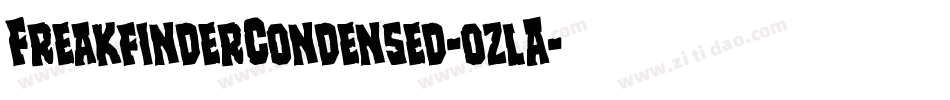 FreakfinderCondensed-ozlA字体转换 FreakfinderCondensed-ozlA字体转换