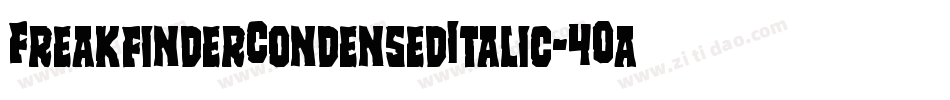FreakfinderCondensedItalic-4Oa6字体转换 FreakfinderCondensedItalic-4Oa6字体转换