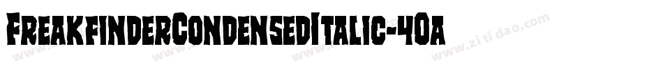 FreakfinderCondensedItalic-4Oa6字体转换 FreakfinderCondensedItalic-4Oa6字体转换