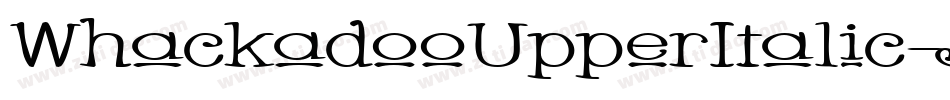 WhackadooUpperItalic-Jz7字体转换 WhackadooUpperItalic-Jz7字体转换