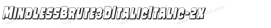 MindlessBrute3DItalicItalic-2xWv字体转换