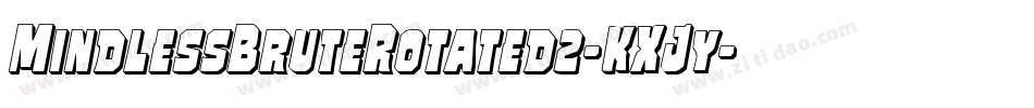 MindlessBruteRotated2-KXJy字体转换 MindlessBruteRotated2-KXJy字体转换