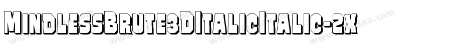 MindlessBrute3DItalicItalic-2xWv字体转换