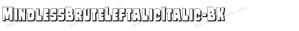 MindlessBruteLeftalicItalic-BKjd字体转换