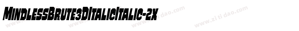 MindlessBrute3DItalicItalic-2xWv字体转换