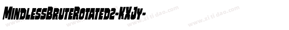 MindlessBruteRotated2-KXJy字体转换 MindlessBruteRotated2-KXJy字体转换