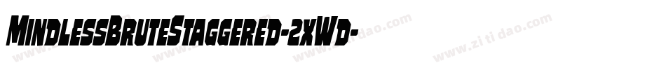 MindlessBruteStaggered-2xWd字体转换 MindlessBruteStaggered-2xWd字体转换
