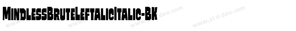 MindlessBruteLeftalicItalic-BKjd字体转换