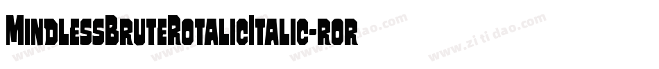 MindlessBruteRotalicItalic-rory字体转换