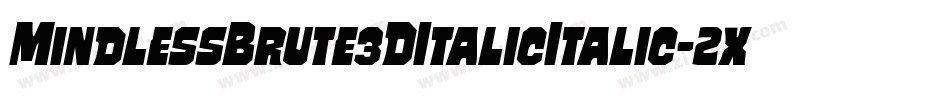 MindlessBrute3DItalicItalic-2xWv字体转换