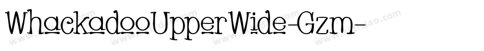 WhackadooUpperWide-Gzm字体转换 WhackadooUpperWide-Gzm字体转换