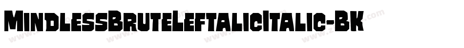 MindlessBruteLeftalicItalic-BKjd字体转换