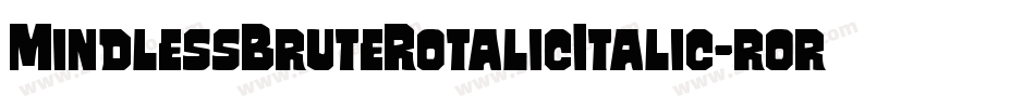 MindlessBruteRotalicItalic-rory字体转换