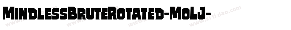 MindlessBruteRotated-MoLJ字体转换 MindlessBruteRotated-MoLJ字体转换