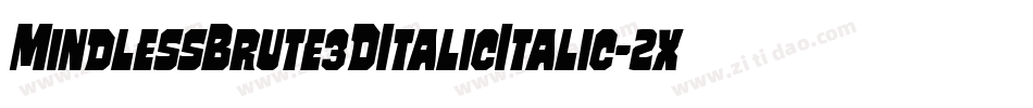 MindlessBrute3DItalicItalic-2xWv字体转换