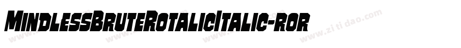 MindlessBruteRotalicItalic-rory字体转换