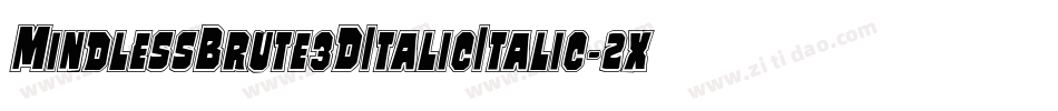 MindlessBrute3DItalicItalic-2xWv字体转换