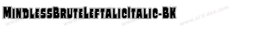 MindlessBruteLeftalicItalic-BKjd字体转换