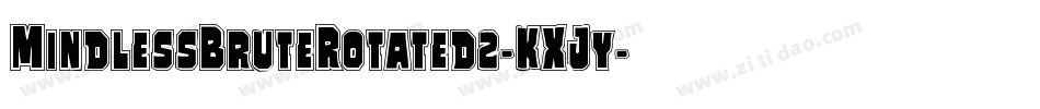 MindlessBruteRotated2-KXJy字体转换 MindlessBruteRotated2-KXJy字体转换