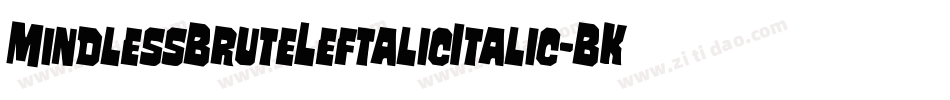 MindlessBruteLeftalicItalic-BKjd字体转换
