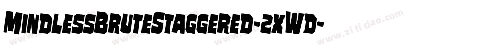 MindlessBruteStaggered-2xWd字体转换 MindlessBruteStaggered-2xWd字体转换