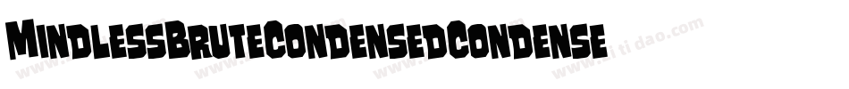 MindlessBruteCondensedCondensed-vWRA字体转换 MindlessBruteCondensedCondensed-vWRA字体转换