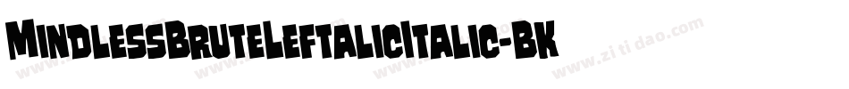 MindlessBruteLeftalicItalic-BKjd字体转换