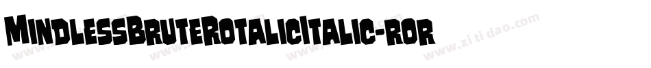 MindlessBruteRotalicItalic-rory字体转换