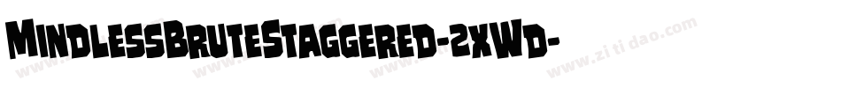 MindlessBruteStaggered-2xWd字体转换 MindlessBruteStaggered-2xWd字体转换