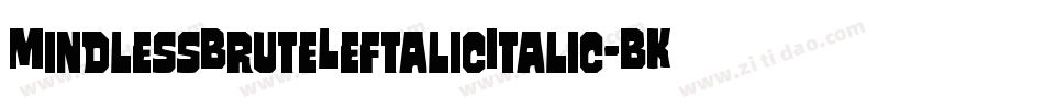 MindlessBruteLeftalicItalic-BKjd字体转换